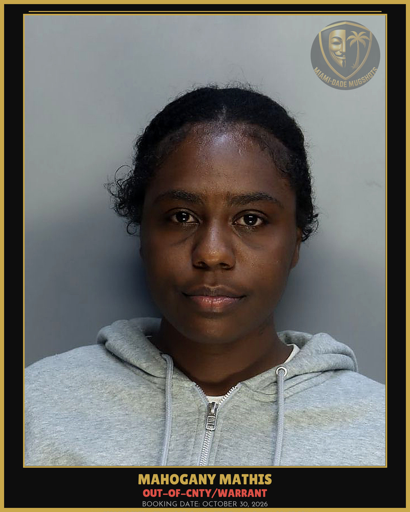 Mathis Mahogany  Unique Arrested – Out-Of-Cnty/Warrant – Miami-Dade County (October 30, 2026)
