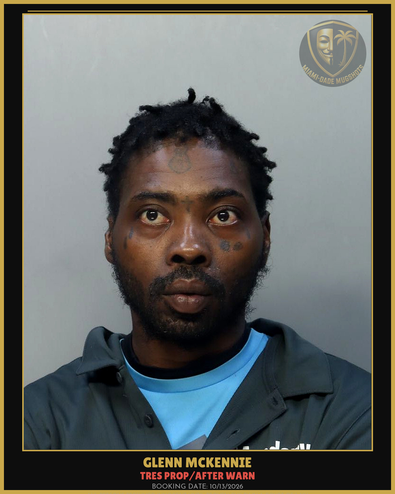 Mckennie Glenn  Edward Arrested – Tres Prop/After Warn – Miami-Dade County (Unknown)