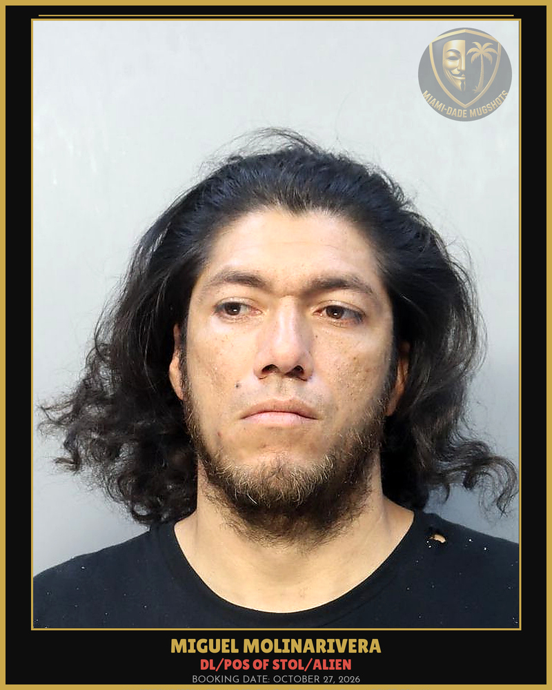 Molinarivera Miguel  Angel Arrested – Dl/Pos Of Stol/Alien – Miami-Dade County (October 27, 2026)