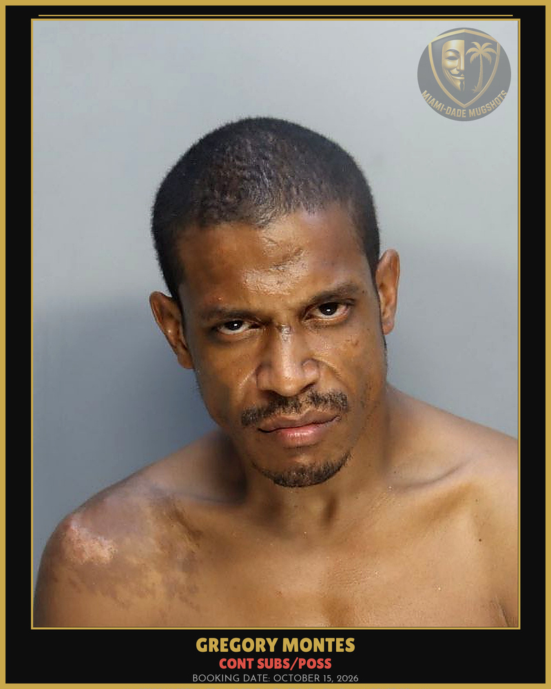 Montes Gregory Arrested – Cont Subs/Poss – Miami-Dade County (October 15, 2026)