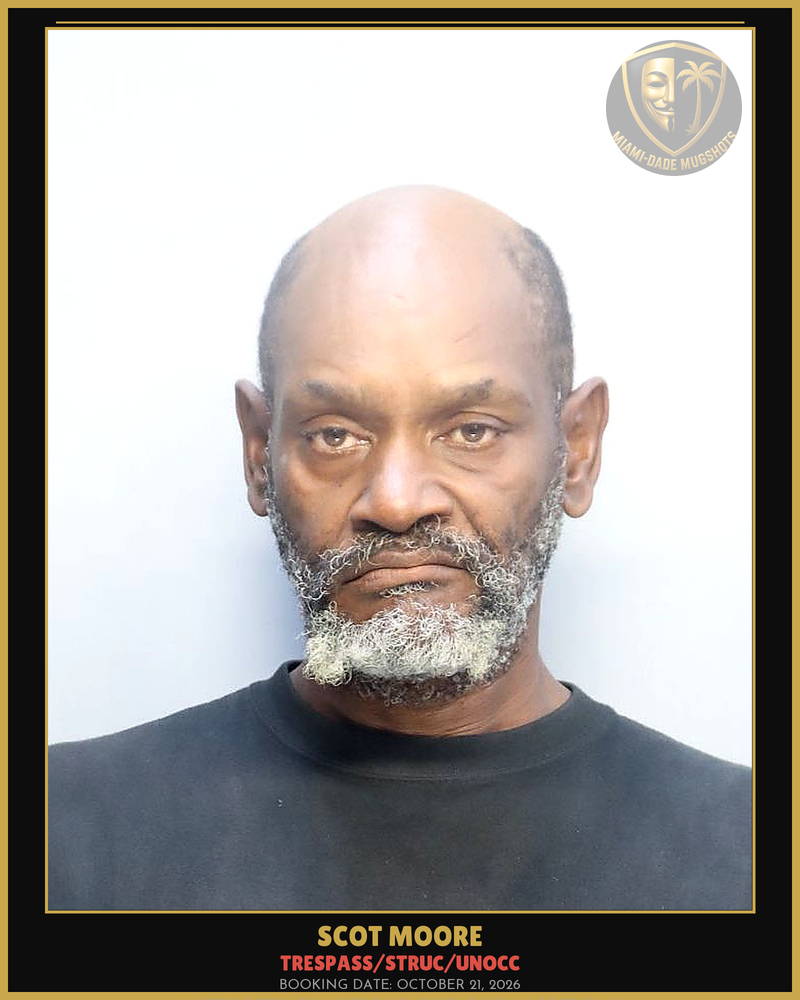 Moore Scot  Wayne Arrested – Trespass/Struc/Unocc – Miami-Dade County (October 21, 2026)