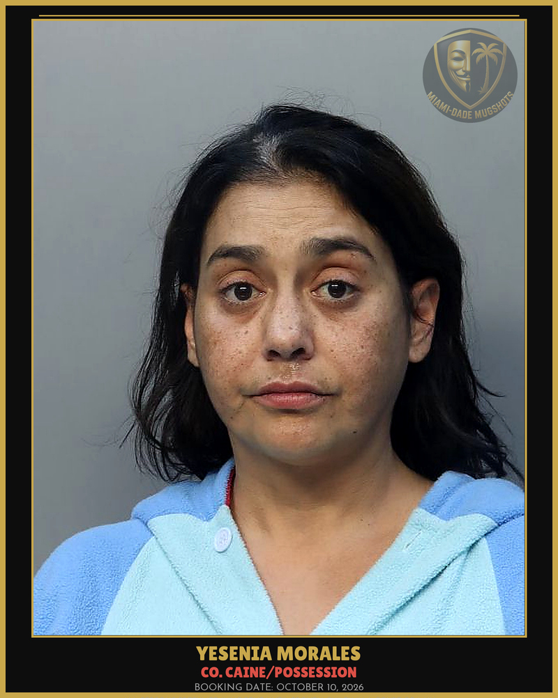 Morales Yesenia Arrested – Co. Caine/Possession – Miami-Dade County (October 10, 2026)
