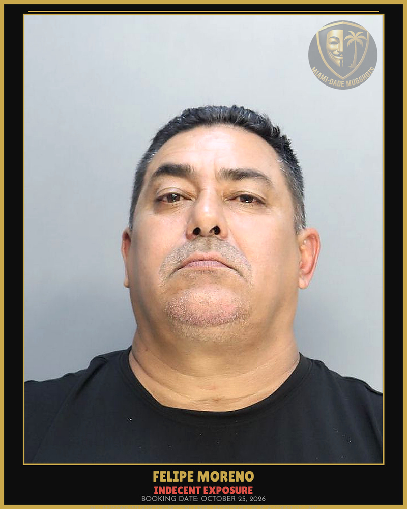 Moreno Felipe Arrested – Indecent Exposure – Miami-Dade County (October 25, 2026)