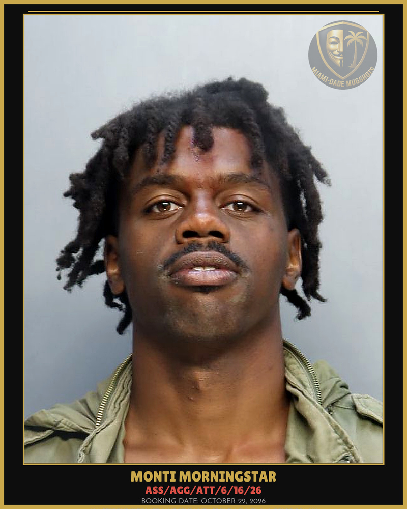 Morningstar Monti Arrested – Ass/Agg/Att/6/16/26 – Miami-Dade County (October 22, 2026)