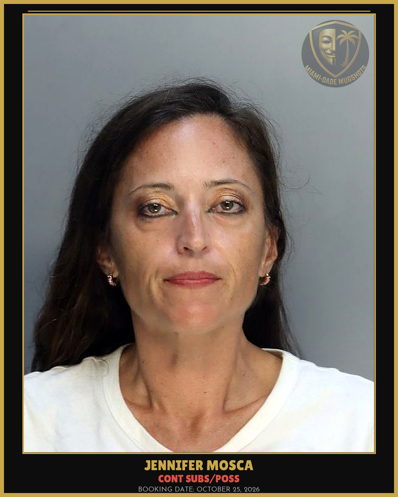 Mosca Jennifer Arrested – Cont Subs/Poss – Miami-Dade County (October 25, 2026)