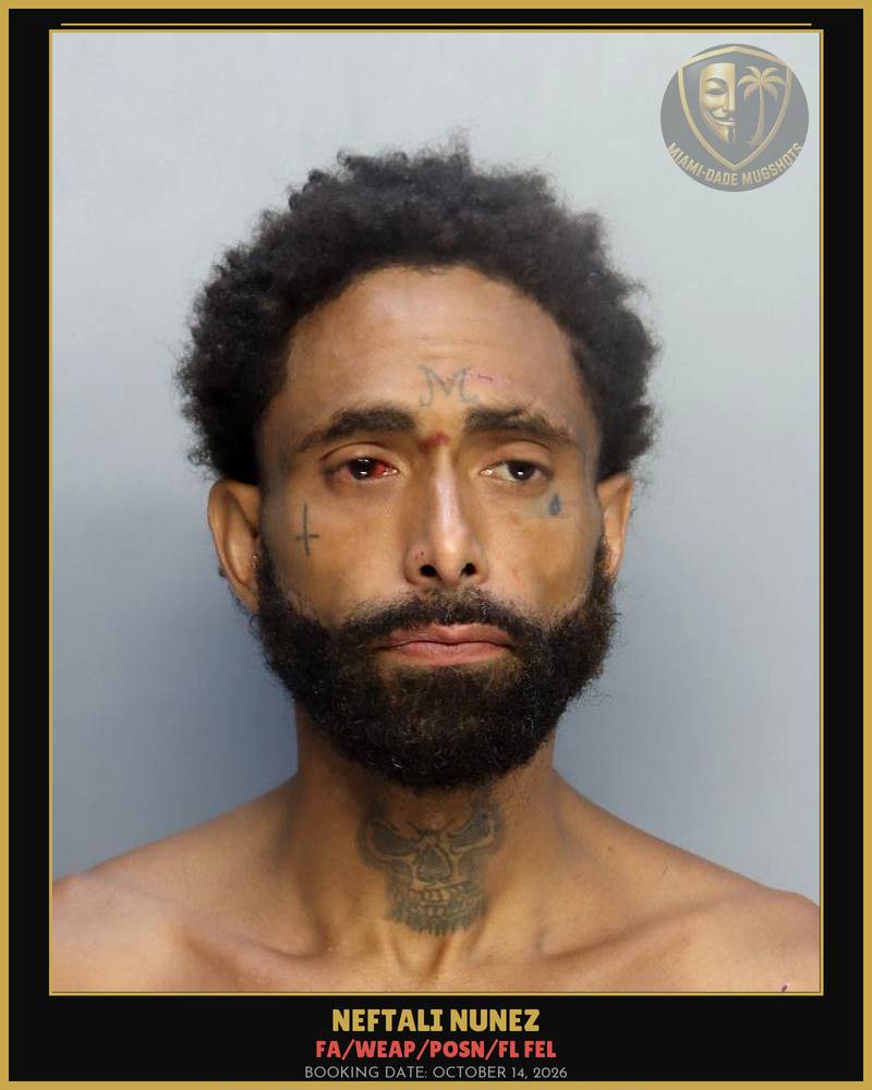 Nunez Neftali Arrested – Fa/Weap/Posn/Fl Fel – Miami-Dade County (October 14, 2026)