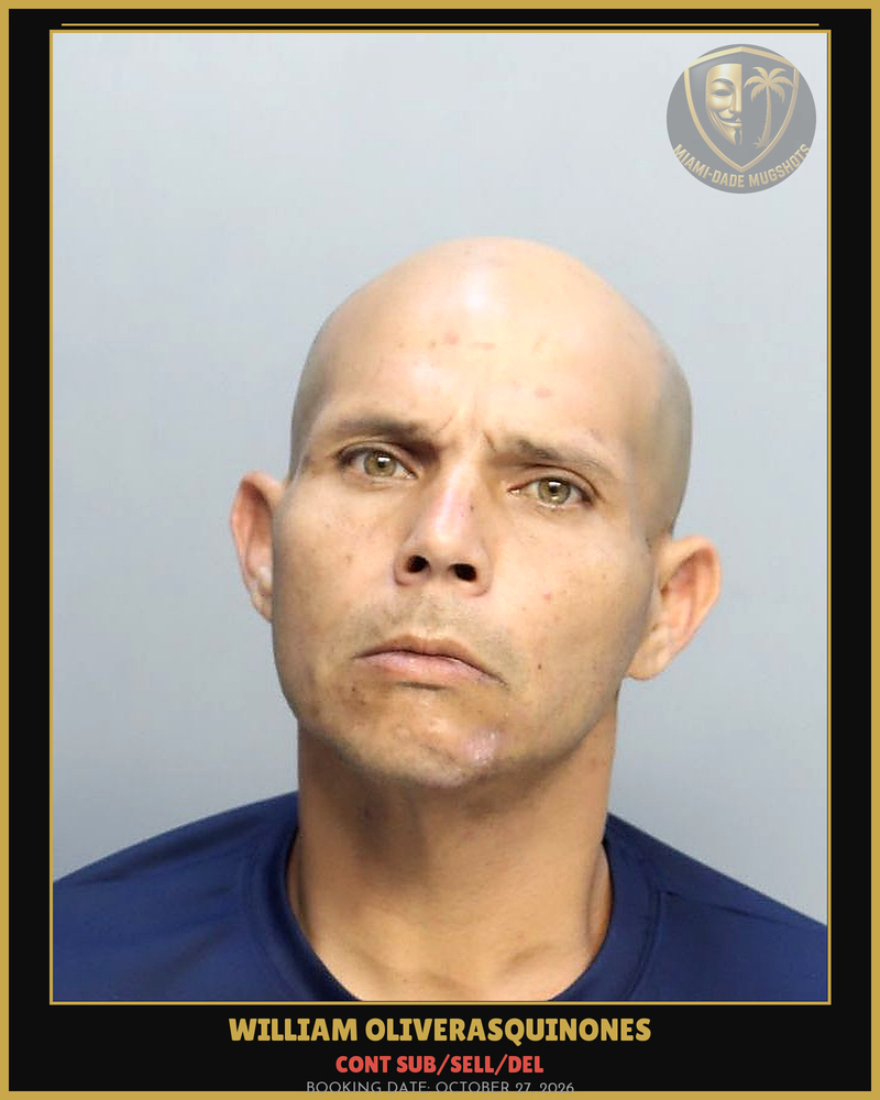 Oliverasquinones William Arrested – Cont Sub/Sell/Del – Miami-Dade County (October 27, 2026)