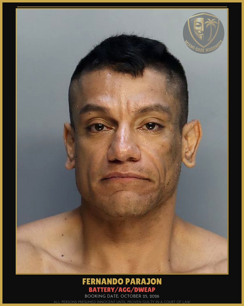 Parajon Fernando  Jose Arrested – Battery/Agg/Dweap – Miami-Dade County (October 25, 2026)