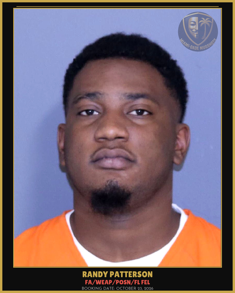 Patterson Randy Arrested – Fa/Weap/Posn/Fl Fel – Miami-Dade County (October 23, 2026)