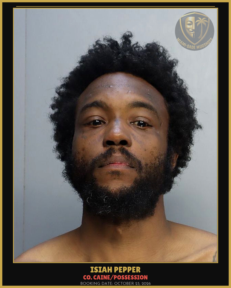 Pepper Isiah Arrested – Co. Caine/Possession – Miami-Dade County (October 23, 2026)