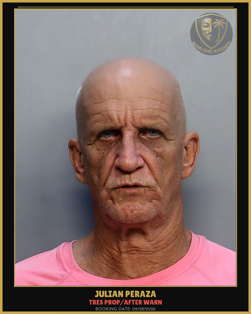 Peraza Julian Arrested – Tres Prop/After Warn – Miami-Dade County (Unknown)