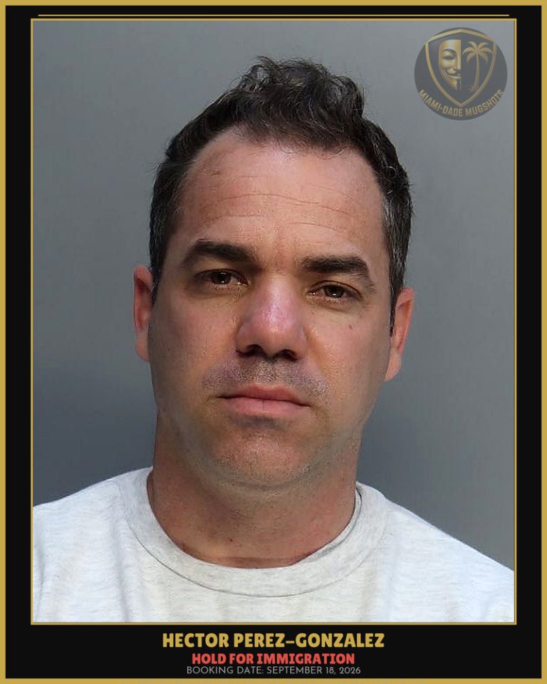 Perez-Gonzalez Hector  Luis Arrested – HOLD FOR IMMIGRATION – Miami-Dade County (September 18, 2026)