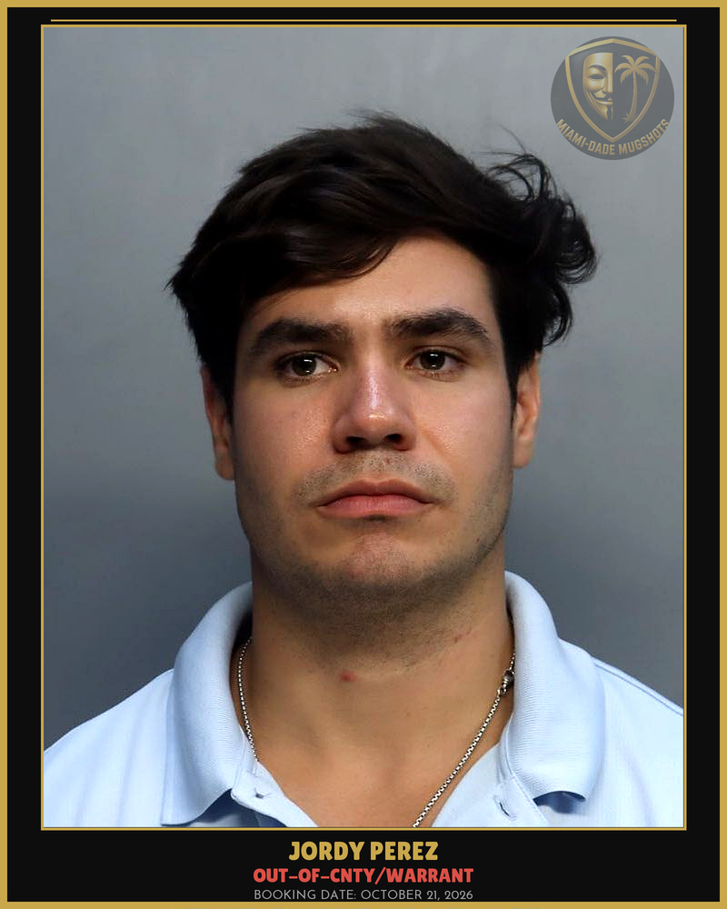 Perez Jordy Luis Arrested – Out-Of-Cnty/Warrant – Miami-Dade County (October 21, 2026)