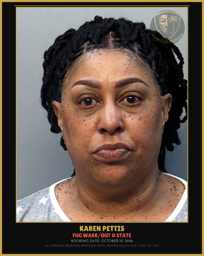 Pettis Karen Denise Arrested – Fug Warr/Out O State – Miami-Dade County (October 10, 2026)