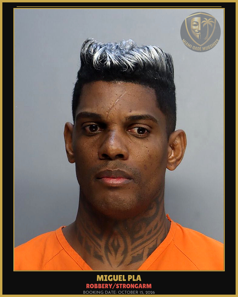 Pla Miguel Arrested – Robbery/Strongarm – Miami-Dade County (October 15, 2026)