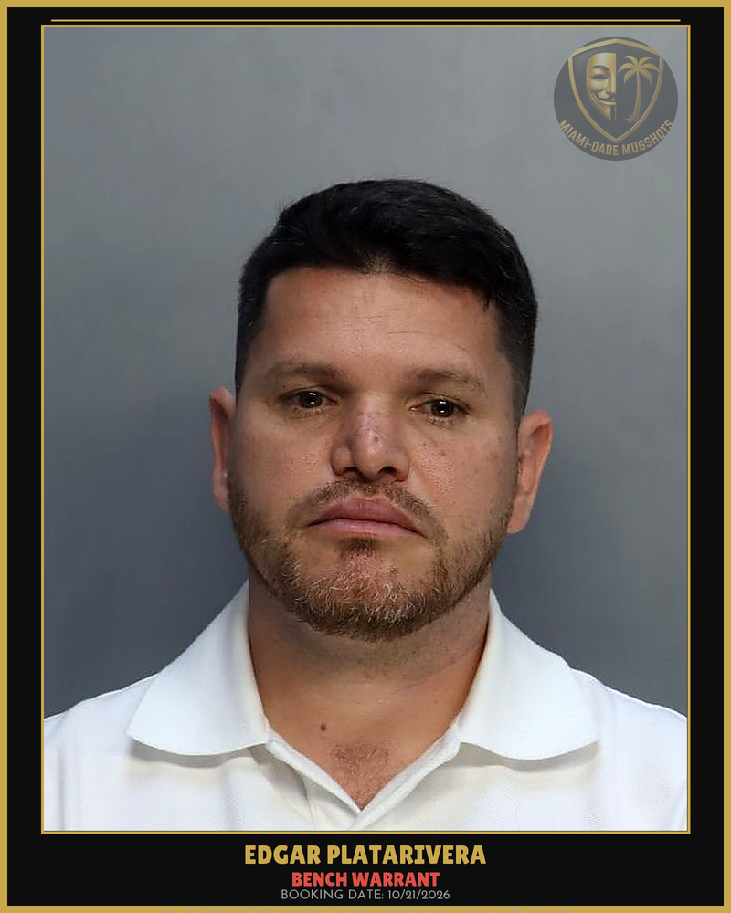 Platarivera Edgar  Eduardo Arrested – Bench Warrant – Miami-Dade County (Unknown)
