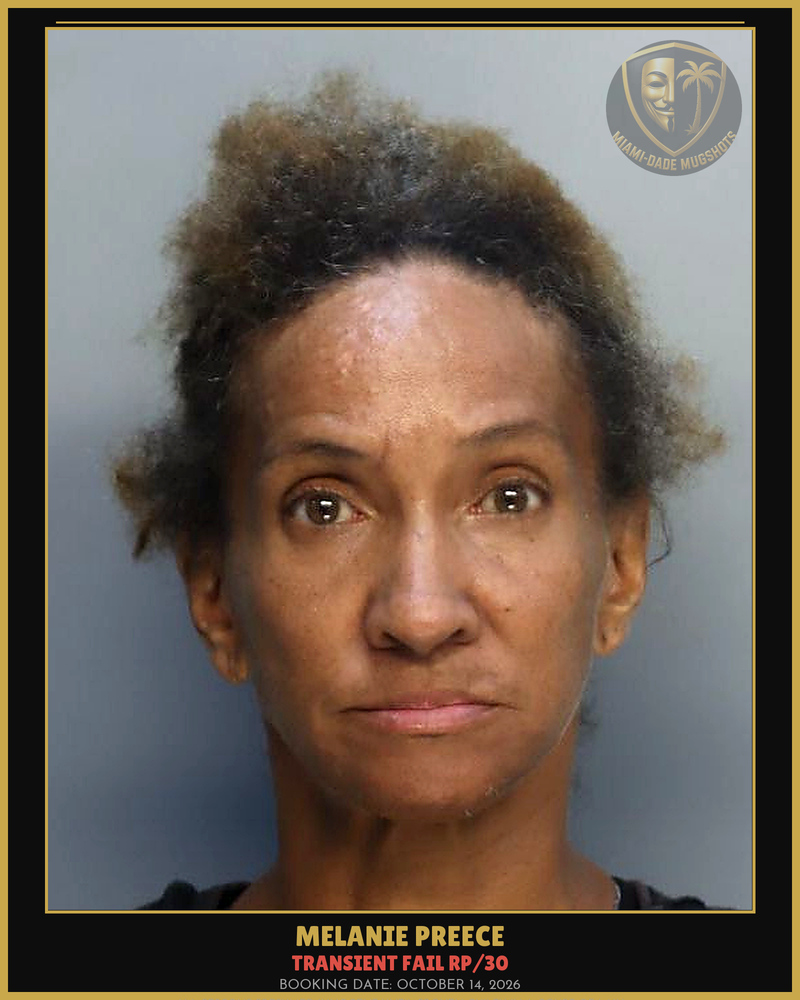 Preece Melanie Sjonnita Arrested – Transient Fail Rp/30 – Miami-Dade County (October 14, 2026)