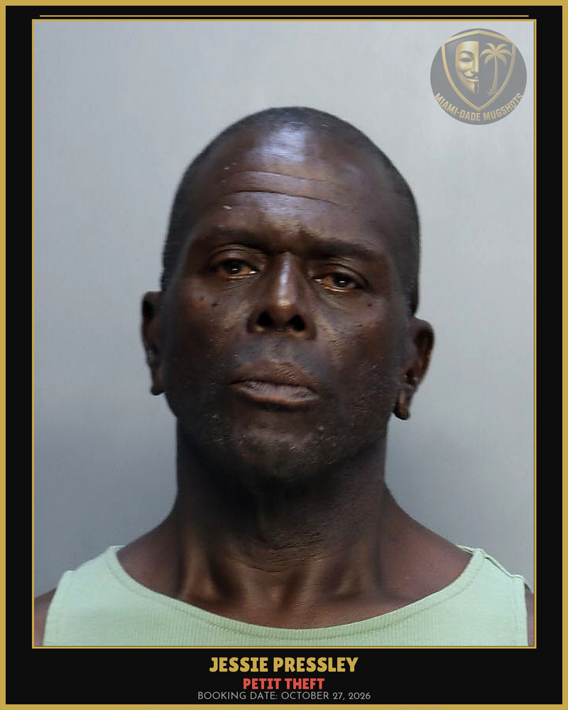 Pressley Jessie  Raymond Arrested – Petit Theft – Miami-Dade County (October 27, 2026)