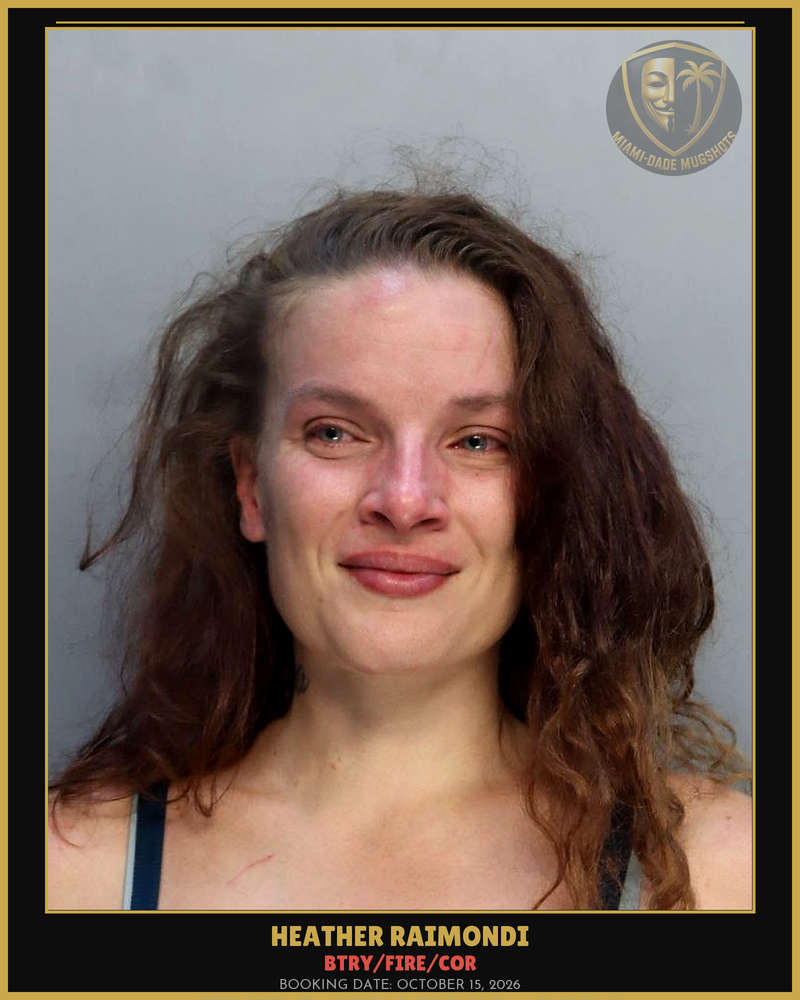 Raimondi Heather Arrested – Btry/Fire/Cor – Miami-Dade County (October 15, 2026)
