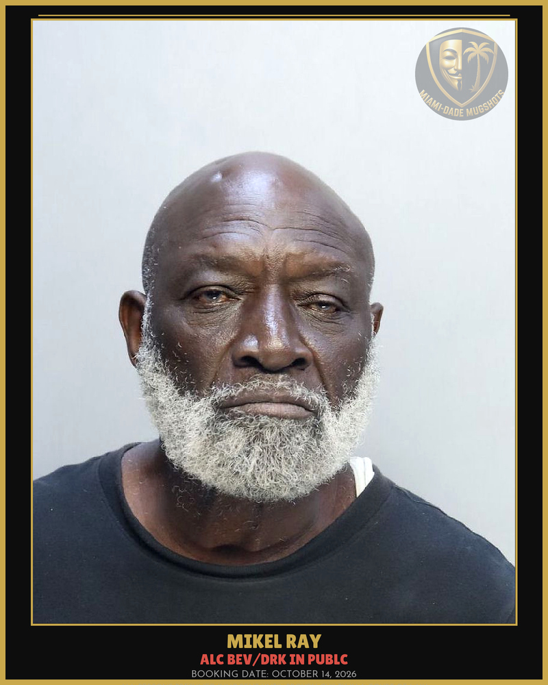 Ray Mikel Arrested – Alc Bev/Drk In Publc – Miami-Dade County (October 14, 2026)