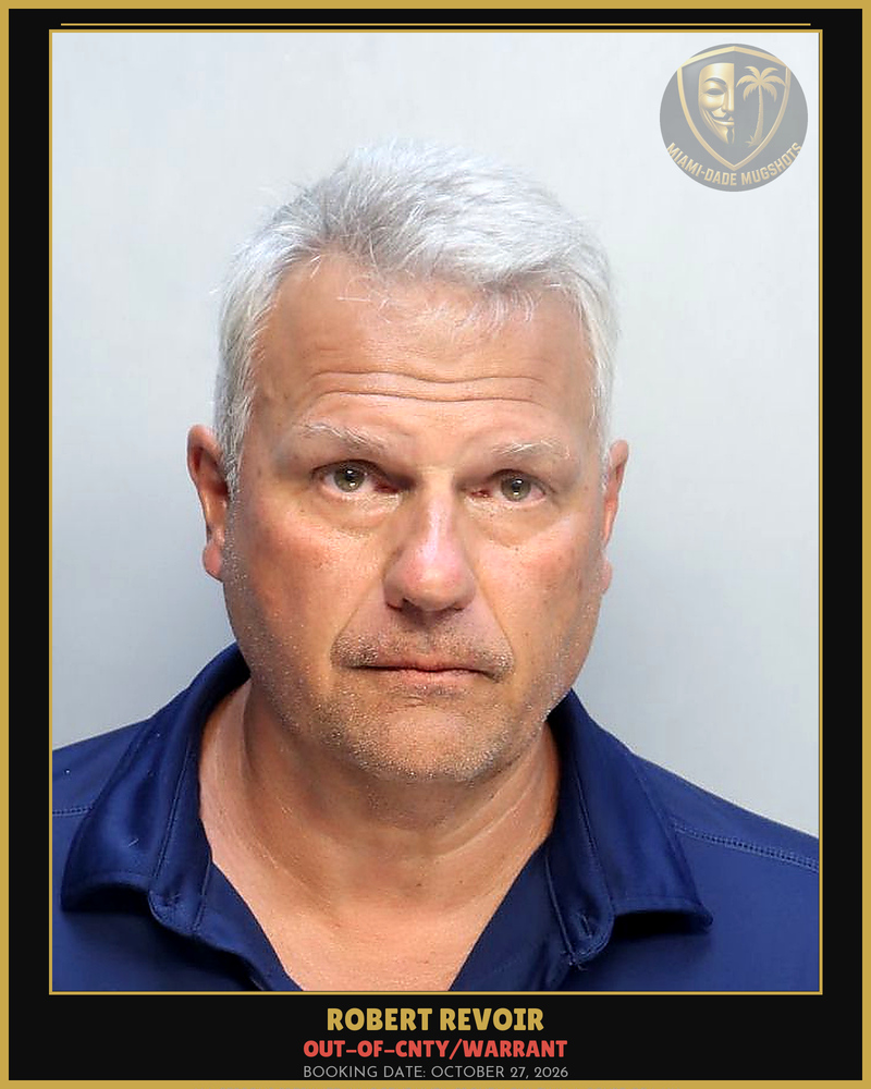 Revoir Robert  W Arrested – Out-Of-Cnty/Warrant – Miami-Dade County (October 27, 2026)