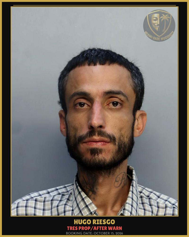 Riesgo Hugo Alejandro Arrested – Tres Prop/After Warn – Miami-Dade County (October 15, 2026)