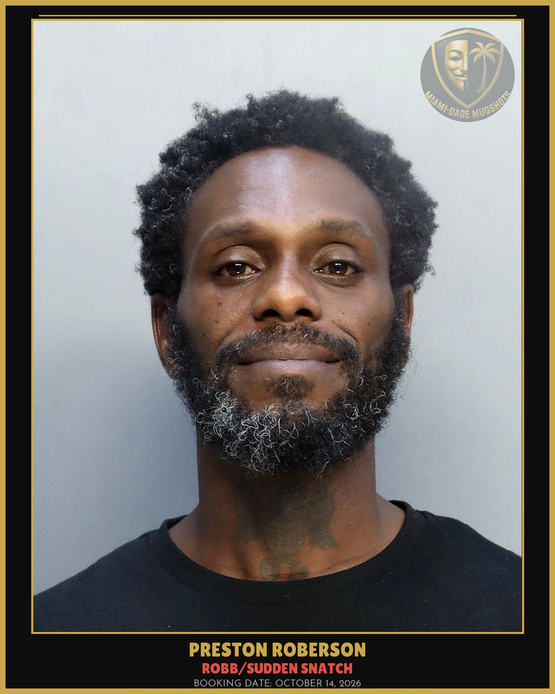 Roberson Preston Dannard Arrested – Robb/Sudden Snatch – Miami-Dade County (October 14, 2026)