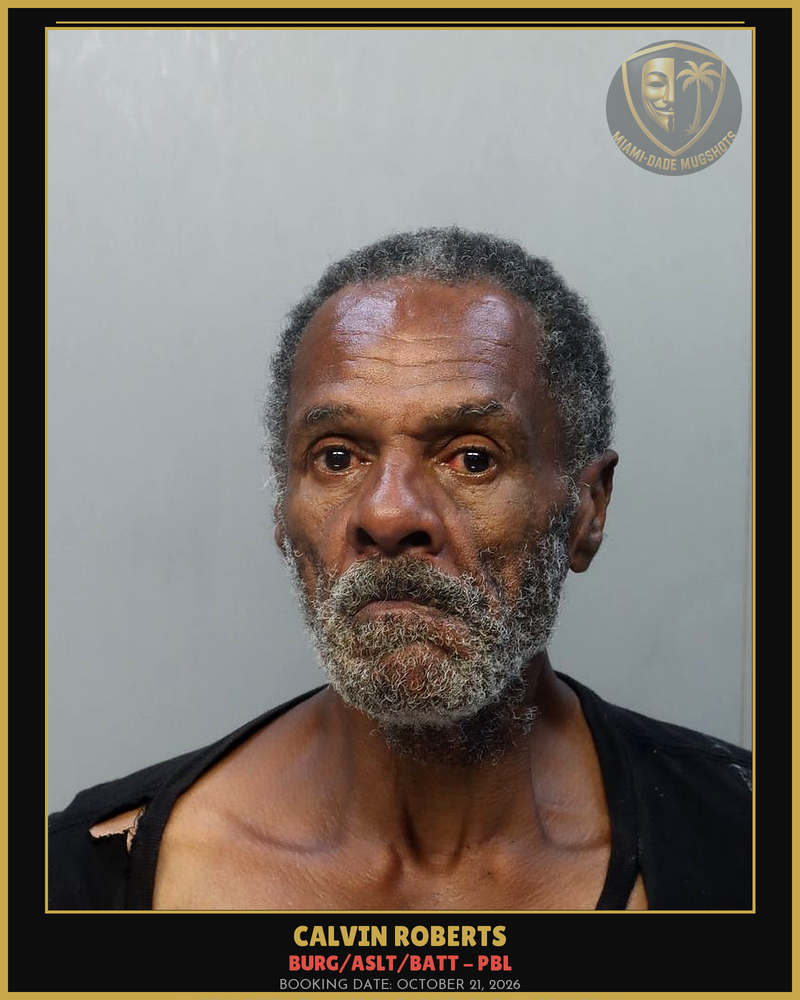 Roberts Calvin  R Arrested – Burg/Aslt/Batt – Pbl – Miami-Dade County (October 21, 2026)