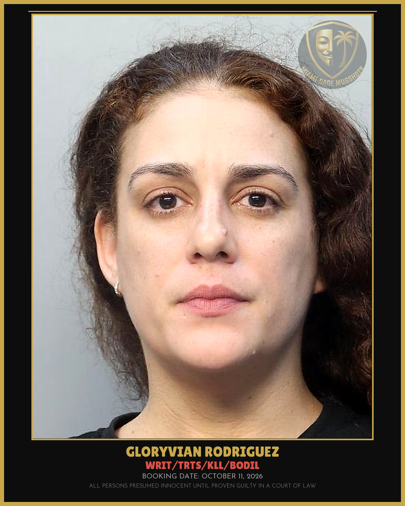 Rodriguez Gloryvian  Cruz Arrested – Writ/Trts/Kll/Bodil – Miami-Dade County (October 11, 2026)