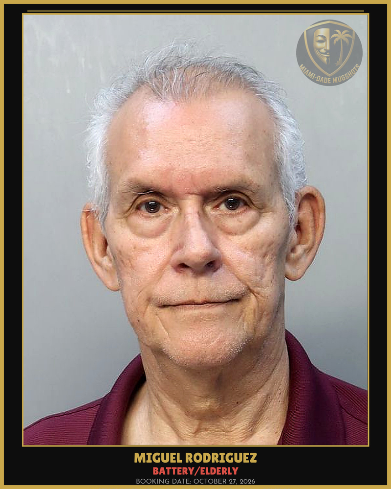 Rodriguez Miguel  Fernando Arrested – Battery/Elderly – Miami-Dade County (October 27, 2026)