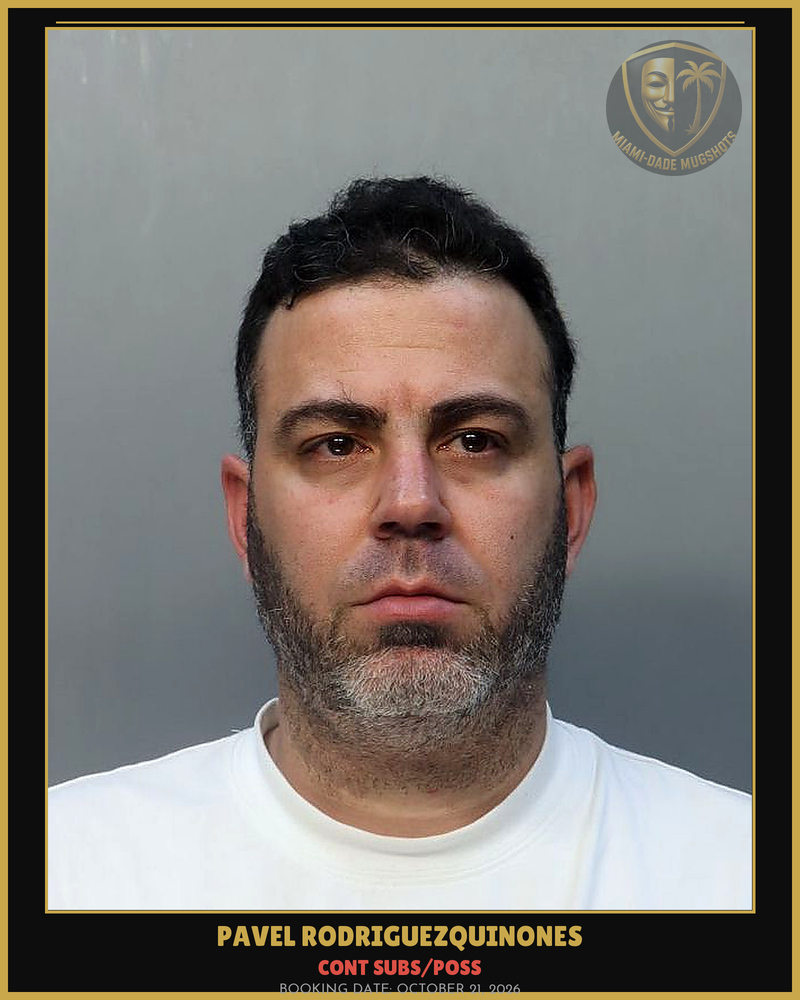 Rodriguezquinones Pavel Arrested – Cont Subs/Poss – Miami-Dade County (October 21, 2026)