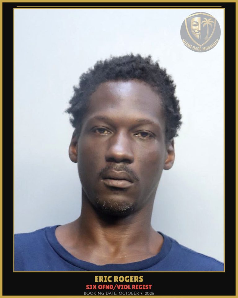 Rogers Eric  Steven Arrested – s3x OFND/VIOL REGIST – Miami-Dade County (October 7, 2026)