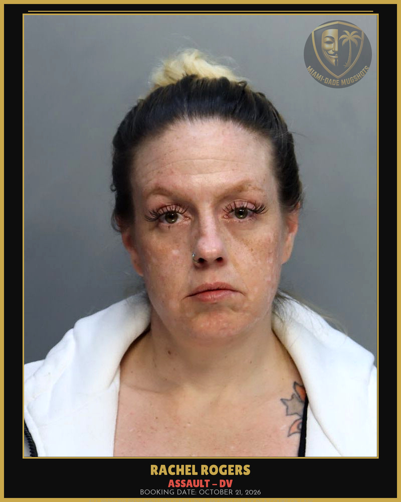 Rogers Rachel  Kelly Arrested – Assault – Dv – Miami-Dade County (October 21, 2026)