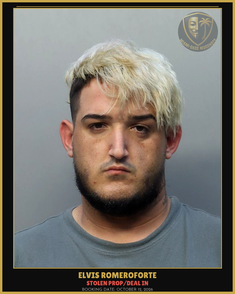 Romeroforte Elvis  Alejandro Arrested – Stolen Prop/Deal In – Miami-Dade County (October 12, 2026)
