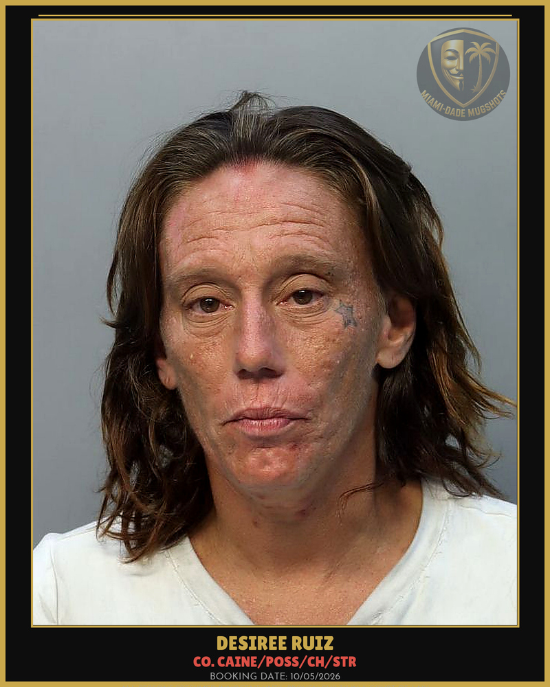 Ruiz Desiree Arrested – Co. Caine/Poss/Ch/Str – Miami-Dade County (Unknown)