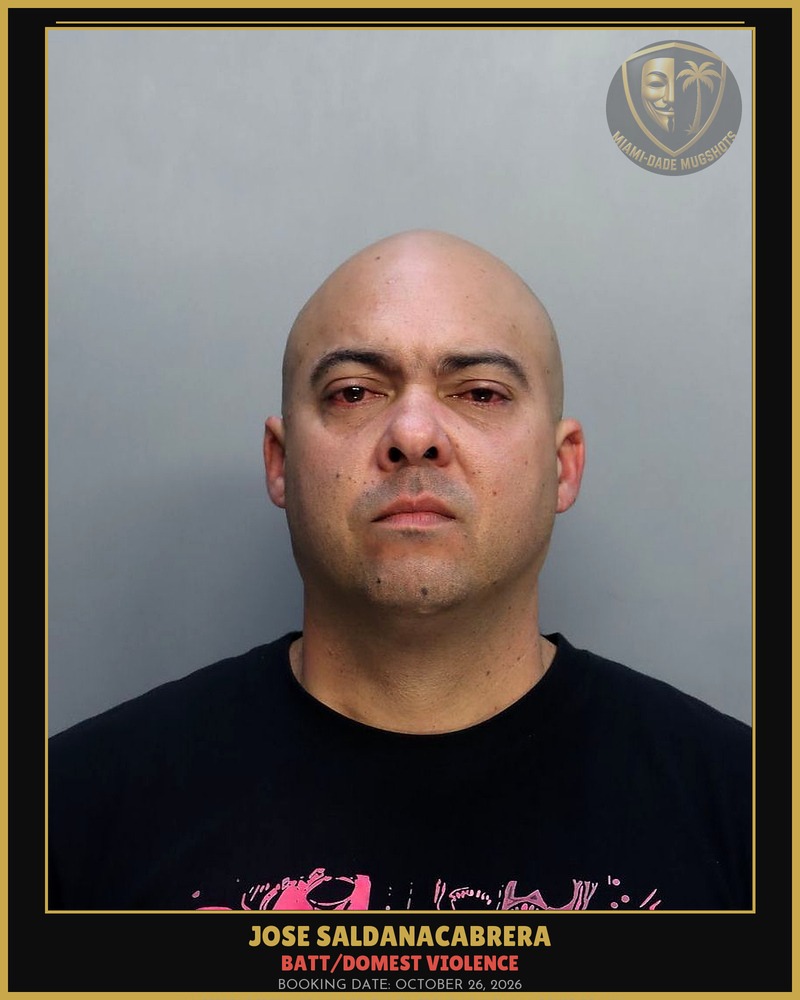 Saldanacabrera Jose  Miguel Arrested – Batt/Domest Violence – Miami-Dade County (October 26, 2026)
