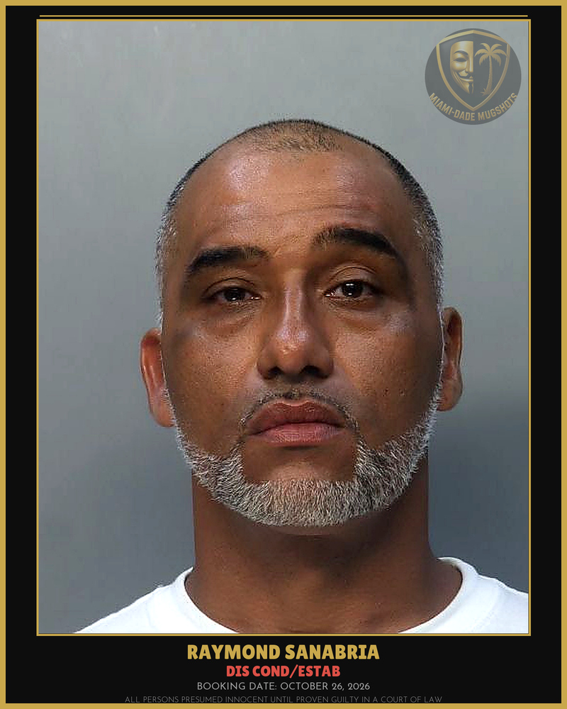 Sanabria Raymond  Dejesus Arrested – Dis Cond/Estab – Miami-Dade County (October 26, 2026)