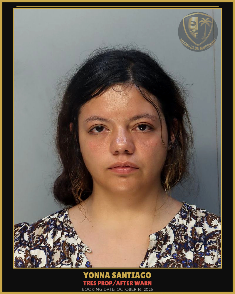 Santiago Yonna Marie Arrested – Tres Prop/After Warn – Miami-Dade County (October 16, 2026)