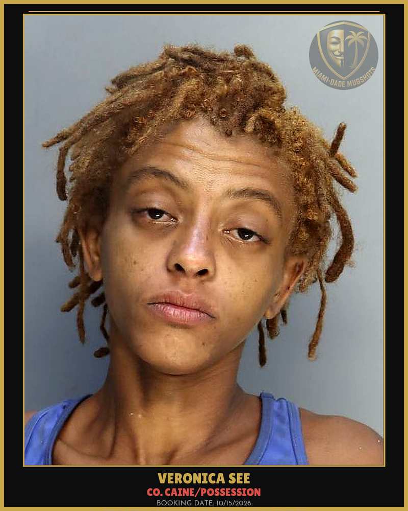 See Veronica Arrested – Co. Caine/Possession – Miami-Dade County (Unknown)