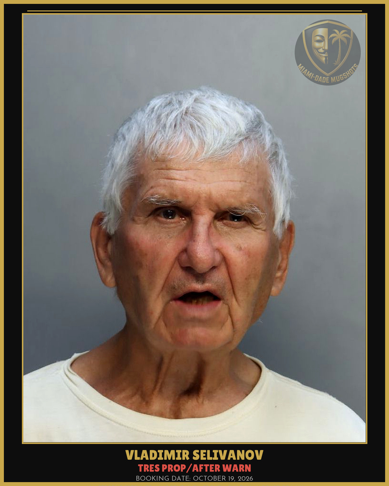 Selivanov Vladimir  Nikolaevich Arrested – Tres Prop/After Warn – Miami-Dade County (October 19, 2026)