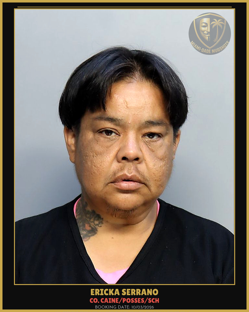 Serrano Ericka Arrested – Co. Caine/Posses/Sch – Miami-Dade County (Unknown)