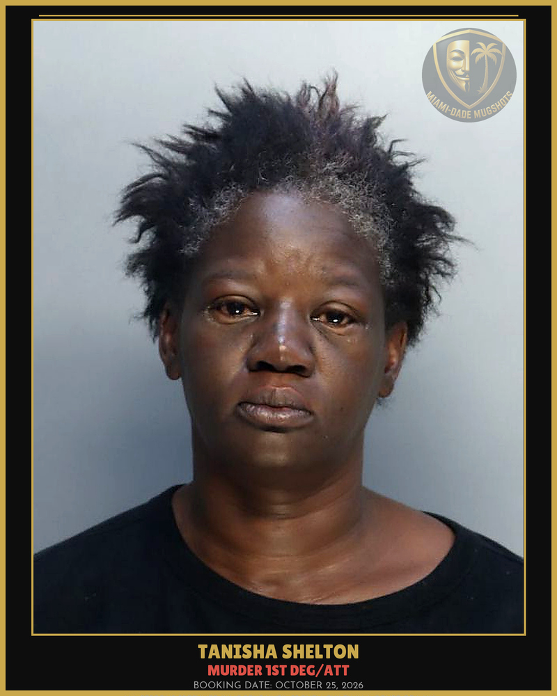 Shelton Tanisha Arrested – Murder 1St Deg/Att – Miami-Dade County (October 25, 2026)