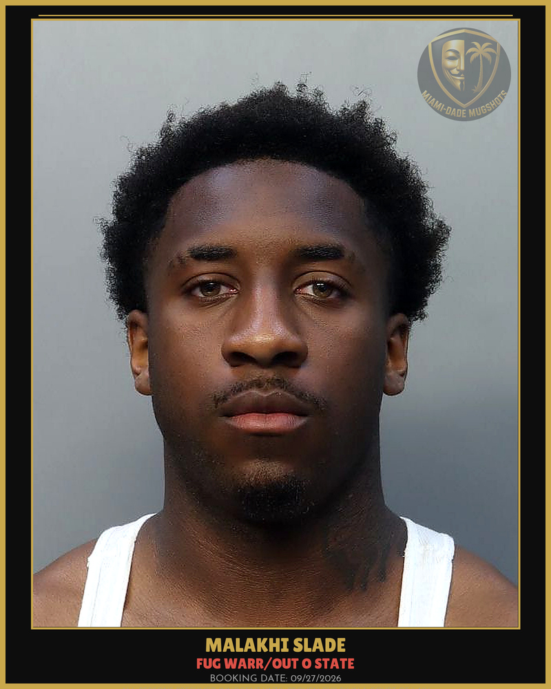 Slade Malakhi Arrested – Fug Warr/Out O State – Miami-Dade County (Unknown)