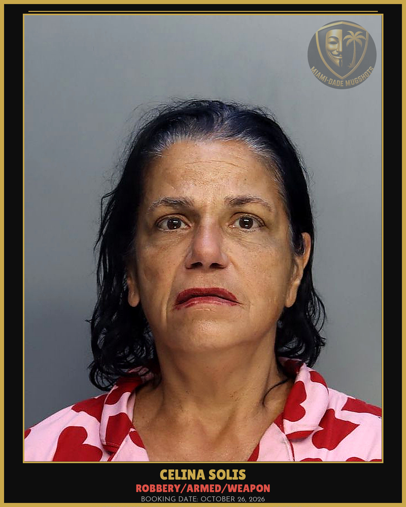 Solis Celina Arrested – Robbery/Armed/Weapon – Miami-Dade County (October 26, 2026)