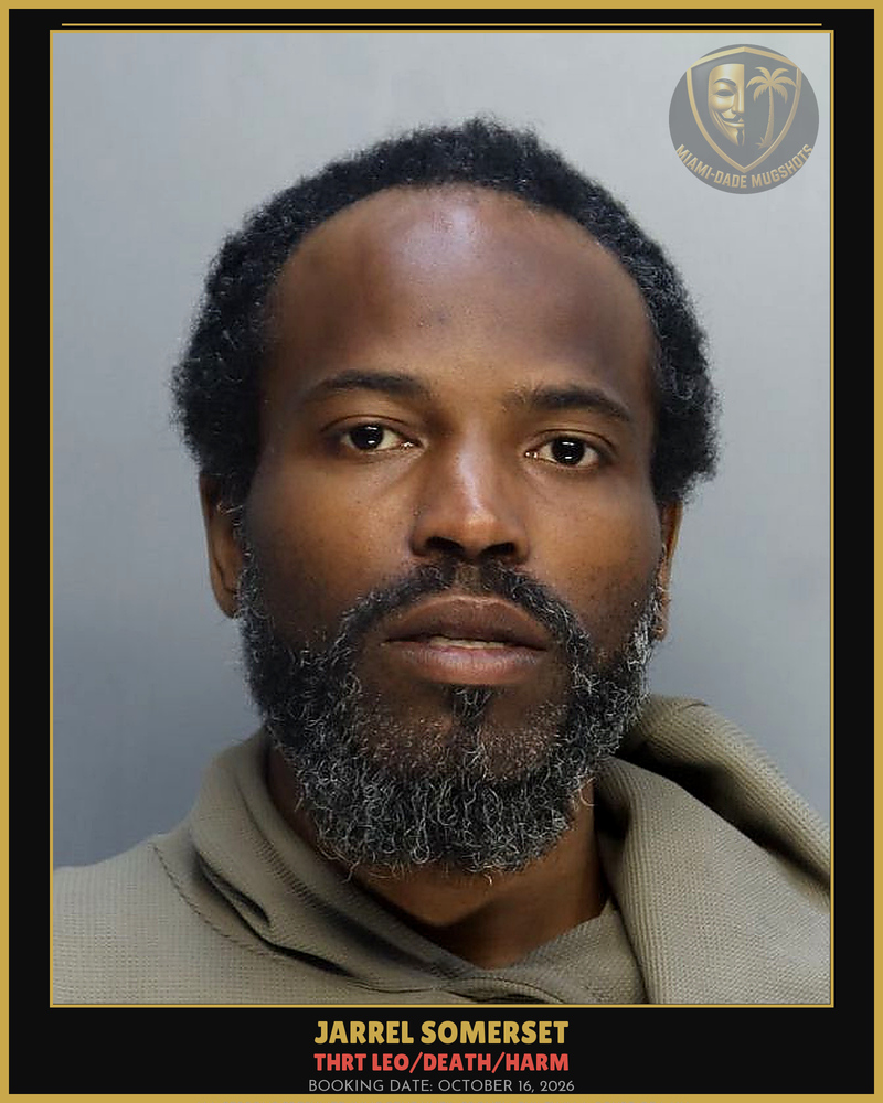 Somerset Jarrel Arrested – Thrt Leo/Death/Harm – Miami-Dade County (October 16, 2026)