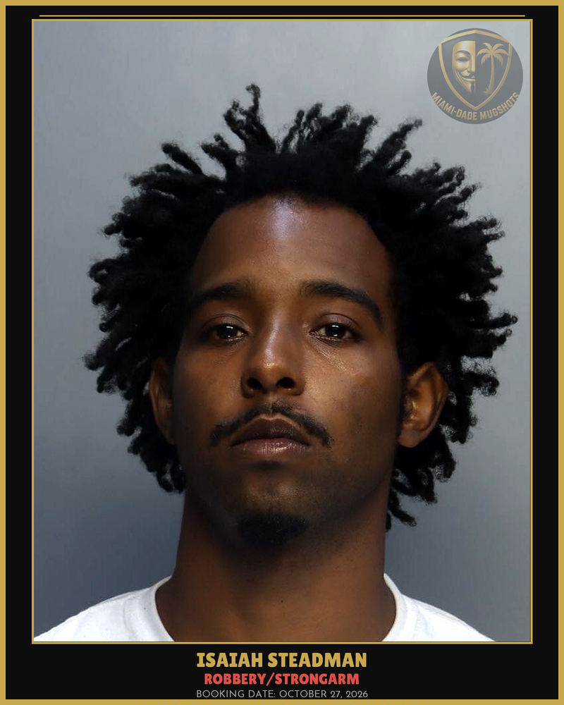 Steadman Isaiah  Malik Arrested – Robbery/Strongarm – Miami-Dade County (October 27, 2026)