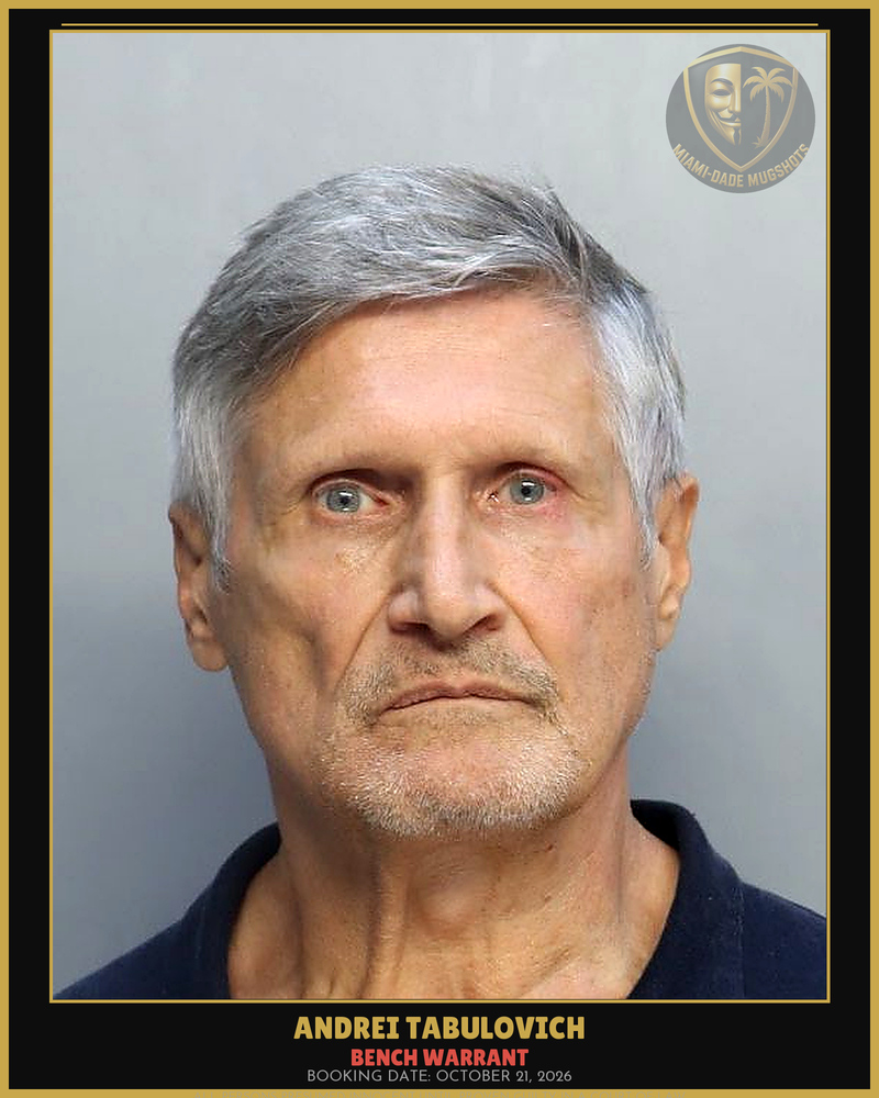 Tabulovich Andrei Arrested – Bench Warrant – Miami-Dade County (October 21, 2026)