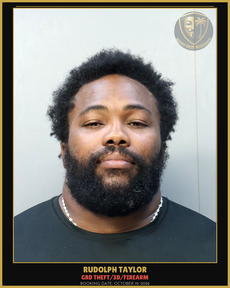 Taylor Rudolph Arrested – Grd Theft/3D/Firearm – Miami-Dade County (October 19, 2026)