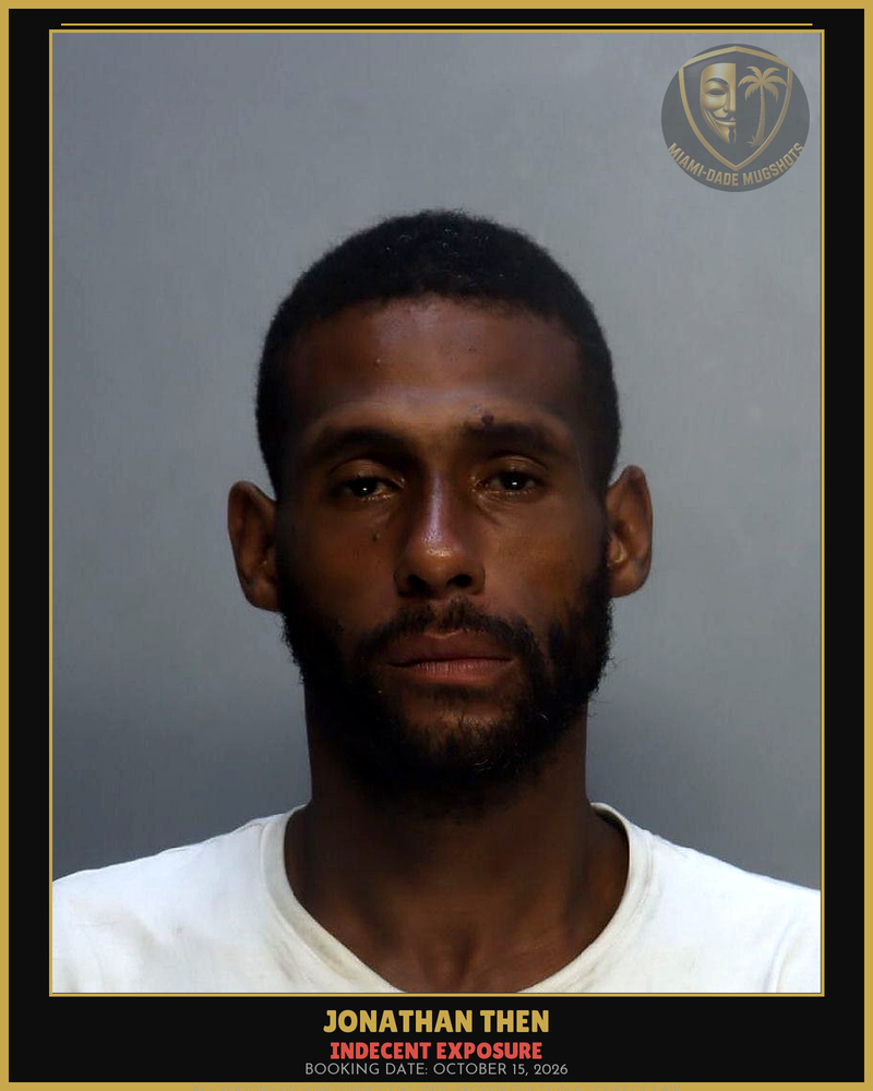 Then Jonathan Arrested – Indecent Exposure – Miami-Dade County (October 15, 2026)