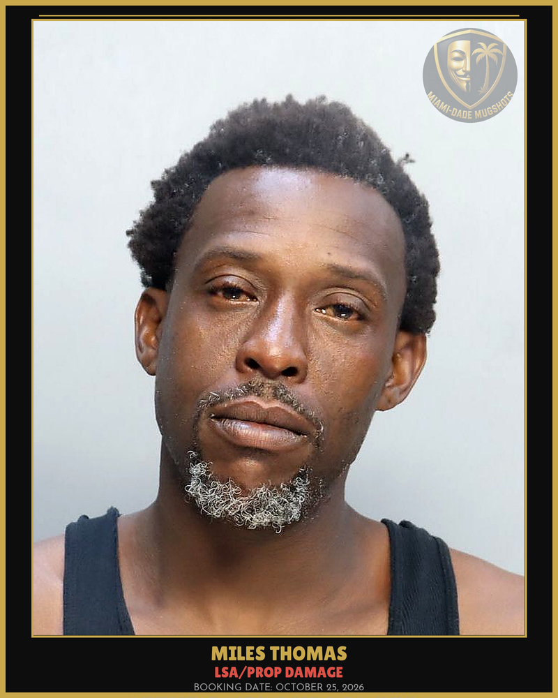 Thomas Miles Arrested – Lsa/Prop Damage – Miami-Dade County (October 25, 2026)